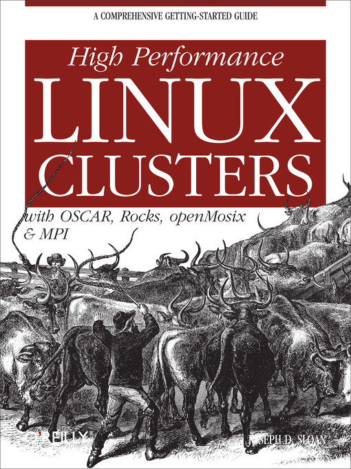 Title details for High Performance Linux Clusters with OSCAR, Rocks, OpenMosix, and MPI by Joseph D Sloan - Available